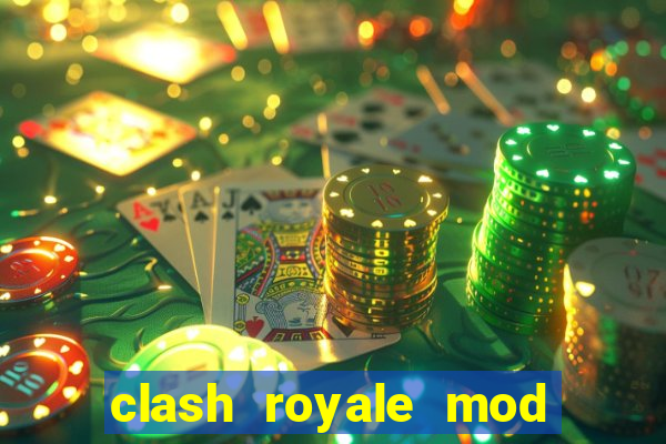 clash royale mod cartas modificadas